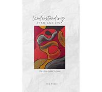 Understanding Adam and Eve: The Little Guide to Love: 1