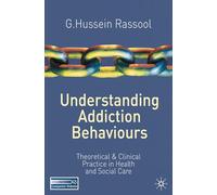 Understanding Addiction Behaviours: Theoretical and Clinical Practice in Health and Social Care