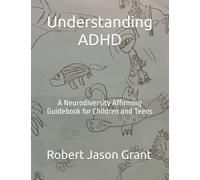 Understanding ADHD: A Neurodiversity Affirming Guidebook for Children and Teens