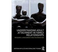 Understanding Adult Attachment in Family Relationships – Research, Assessment and Intervention