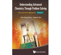 Understanding Advanced Chemistry Through Problem Solving: The Learner's Approach - Volume 2