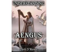 Understanding Aengus (Understanding Celtic Deity)