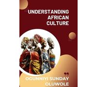 UNDERSTANDING AFRICAN CULTURE
