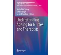 Understanding Ageing for Nurses & Therapists – Perspectives in Nursing Management & Care for Older Adults