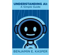 Understanding AI: A Simple Guide
