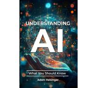 Understanding AI: What You Should Know