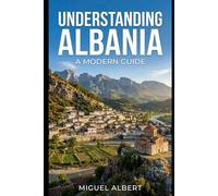 Understanding Albania: A Modern Guide