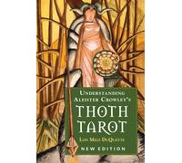 Understanding Aleister Crowley's Thoth Tarot : New Edition