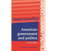 Understanding American Government and Politics: A Guide for A2 Politics Students (Understanding Politics)