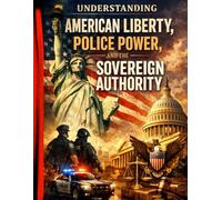 Understanding American Liberty, Police Power, and the Sovereign Authority