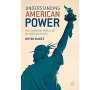 Understanding American Power: The Changing World of US Foreign Policy