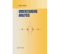 Understanding Analysis (Undergraduate Texts in Mathematics)