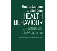 Understanding and Changing Health Behaviour: From Health Beliefs to Self-Regulation