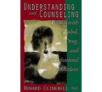 Understanding and Counseling Persons with Alcohol, Drug, and Behavioral Addictions: Persons With Alcohol, Drug, and Behavioral Addictions : Counseling ... and Prevention Using Psychology and Religion