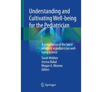 Understanding and Cultivating Well-being for the Pediatrician : A compilation of the latest evidence in pediatrician well-being science
