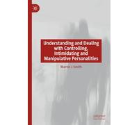 Understanding and Dealing with Controlling, Intimidating and Manipulative Personalities