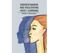 Understanding and Facilitating Adult Learning