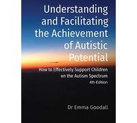 Understanding and Facilitating the Achievement of Autistic Potential