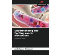 Understanding and fighting cancer metastases: An Essential Guide