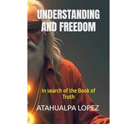 UNDERSTANDING AND FREEDOM: In search of the Book of Truth