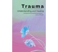 Understanding and Healing Trauma: A Practical Guide to Triggers, Flashbacks, and Calming Your Nervous System to Reclaim Inner Safety