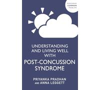 Understanding and Living Well With Post-Concussion Syndrome