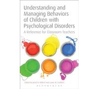 Understanding and Managing Behaviors of Children with Psychological Disorders: A Reference For Classroom Teachers