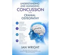 UNDERSTANDING AND MANAGING CONCUSSION WITH CRANIAL OSTEOPATHY