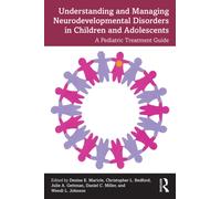Understanding and Managing Neurodevelopmental Disorders in Children and Adolescents : A Pediatric Treatment Guide