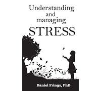 Understanding and Managing Stress: Volume 3 (PsychologyItBetter)