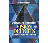 Understanding and Managing Vision Deficits: A Guide for Occupational Therapists