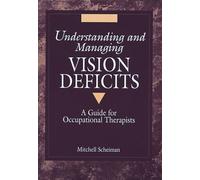 Understanding and Managing Vision Deficits: A Guide for Occupational Therapists