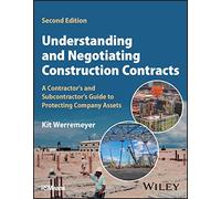 Understanding and Negotiating Construction Contracts: A Contractor's and Subcontractor's Guide to Protecting Company Assets