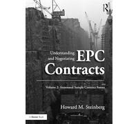 Understanding and Negotiating EPC Contracts, Volume 2: Annotated Sample Contract Forms