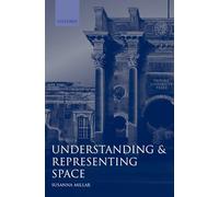 Understanding and Representing Space: Theory and Evidence from Studies with Blind and Sighted Children (Oxford Science Publications)