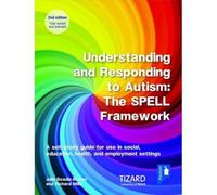 Understanding and Responding to Autism - The SPELL Framework: Self-study Guide: A self-study guide for use in social, education, health and employment settings