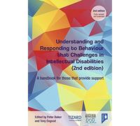 Understanding and Responding to Behaviour that Challenges in Intellectual Disabilities: A Handbook for Those Who Provide Support: A Handbook for Those who Provide Support, 2nd Edition