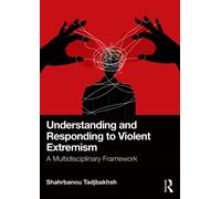 Understanding and Responding to Violent Extremism : A Multidisciplinary Framework