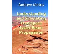 Understanding and Simulating Free-space Laser Beam Propagation