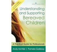 Understanding and Supporting Bereaved Children: A Practical Guide for Professionals