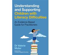 Understanding and Supporting Children with Literacy Difficulties: An Evidence-Based Guide for Practitioners