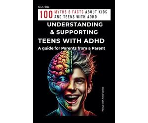 UNDERSTANDING AND SUPPORTING TEENS WITH ADHD. A guide for Parents from a Parent.: Guide for Parents of Children and Teenagers with ADHD. How to deal ... Book to Support ADHD Kids. (FOCUS WITH ARNIE)