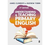 Understanding and Teaching Primary English: Theory Into Practice