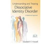 Understanding and Treating Dissociative Identity Disorder: A Relational Approach: 49 (Relational Perspectives Book Series)