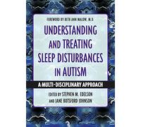 Understanding and Treating Sleep Disturbances in Autism : A Multi-Disciplinary Approach