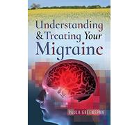 Understanding and Treating Your Migraine