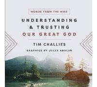 Understanding and Trusting Our Great God (Words from the Wise)