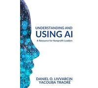 Understanding and Using AI : A Resource for Nonprofit Leaders