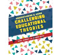 Understanding and Using Challenging Educational Theories