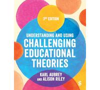 Understanding and Using Challenging Educational Theories